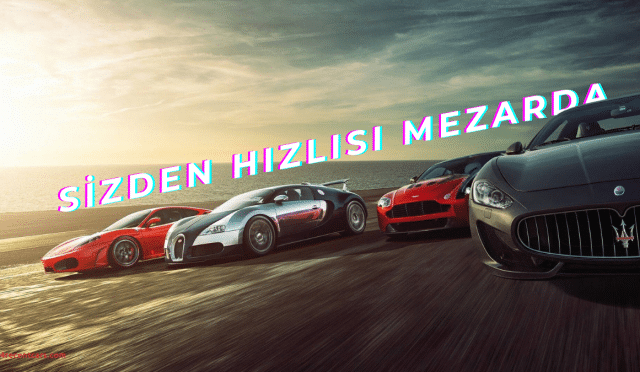 Sizden Hızlısı Mezarda