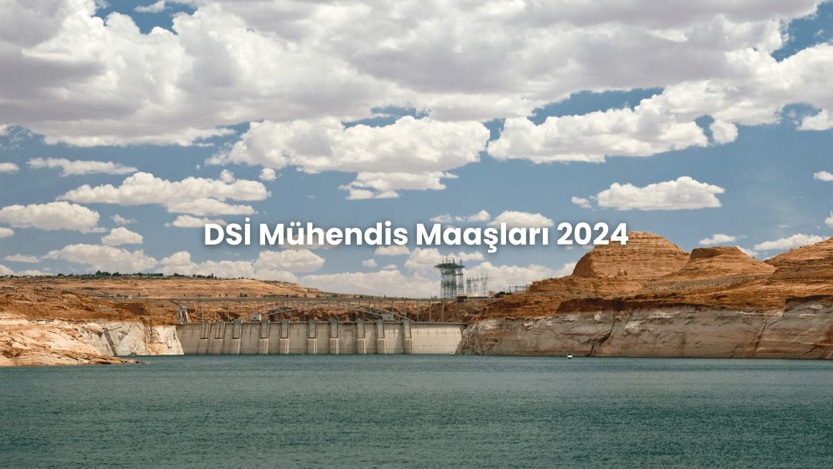 DSİ Mühendis Maaşları 2024