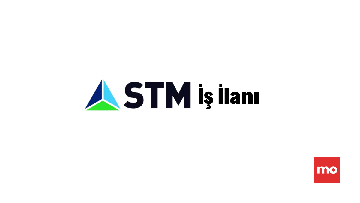 STM Savunma Teknolojileri – İş İlanı