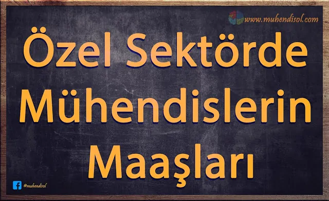 Özel Sektörde Mühendislerin Maaşları