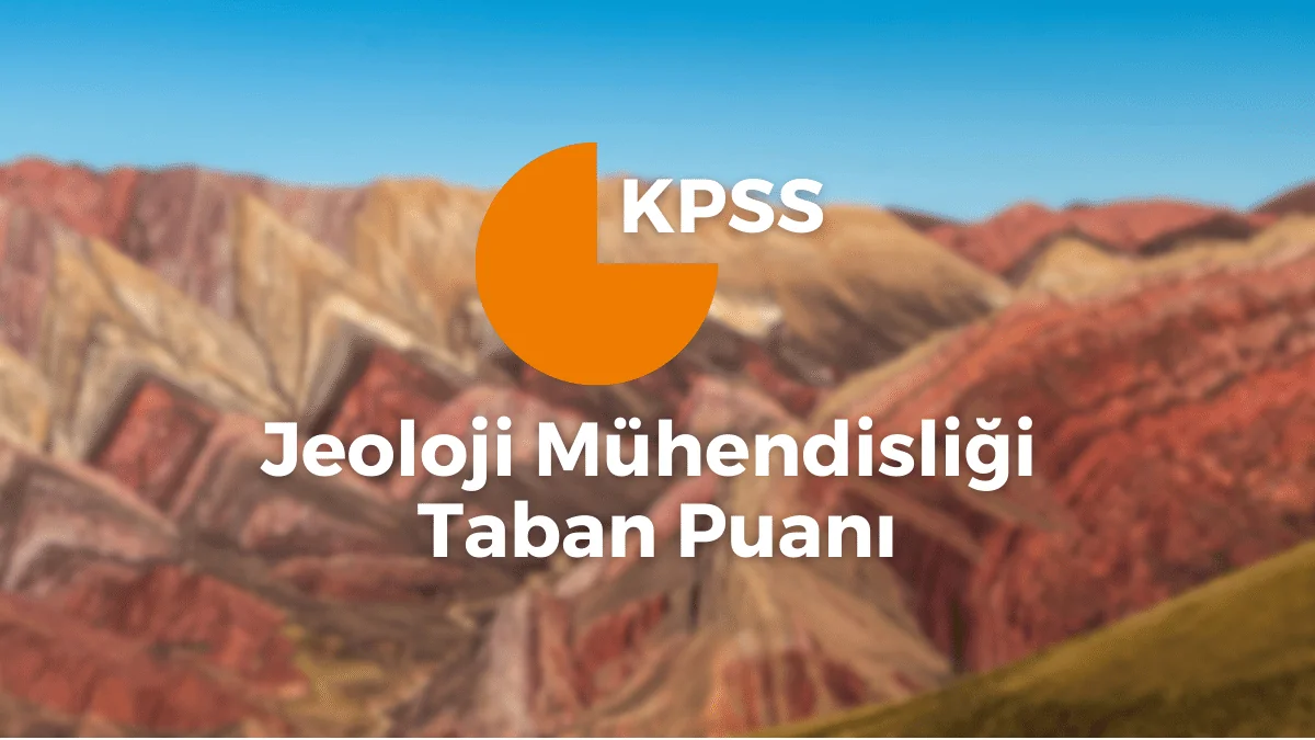 Jeoloji Mühendisliği KPSS Taban Puanı 2022/2023