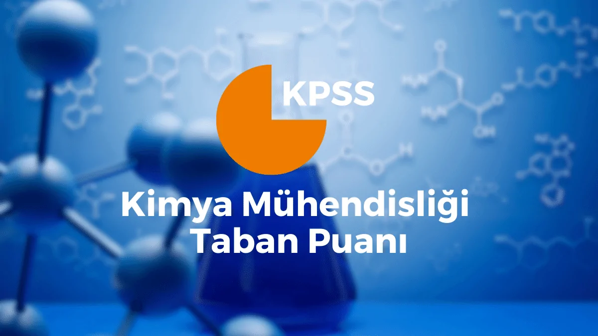 Kimya Mühendisliği KPSS Taban Puanı 2022 / 2023