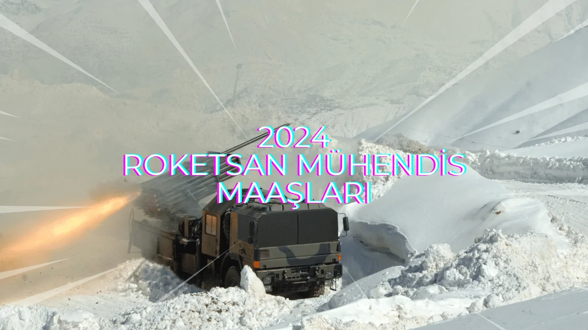 2024 ROKETSAN Mühendis Maaşları