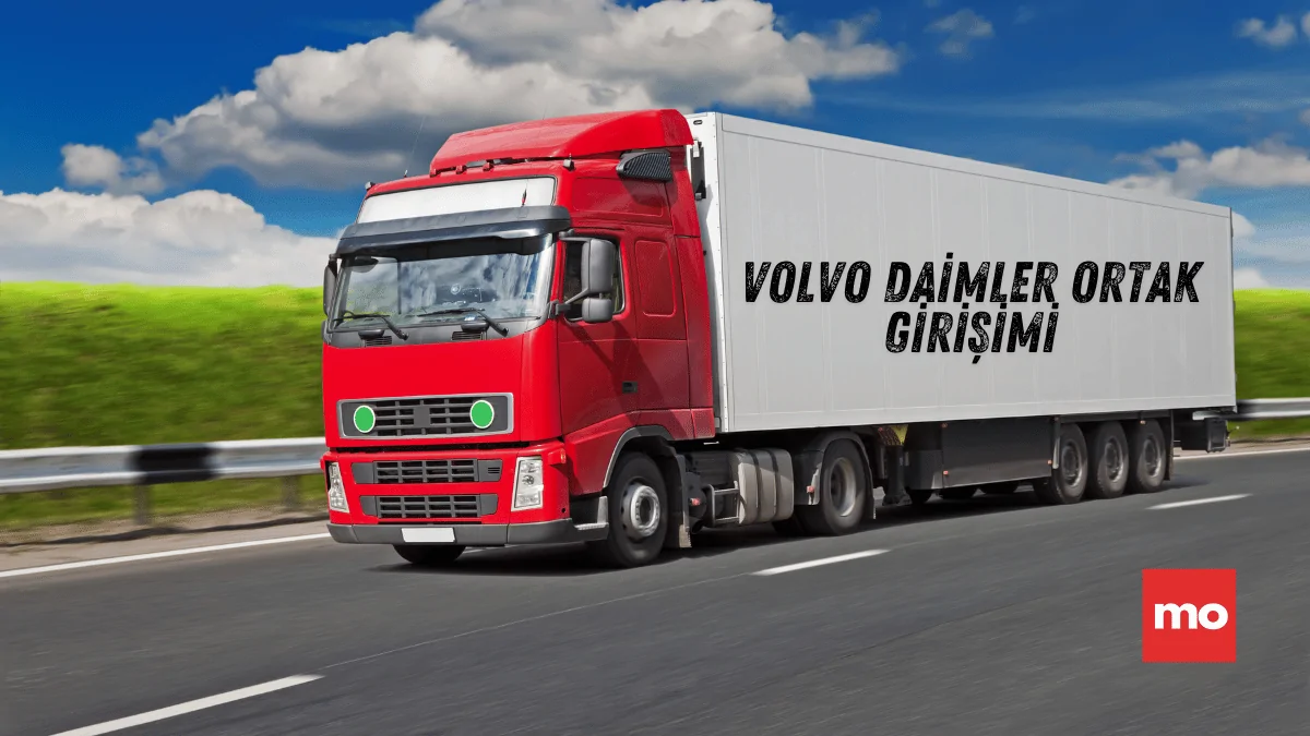 Volvo ve Daimler (Mercedes) Ortak Kamyon Girişimi